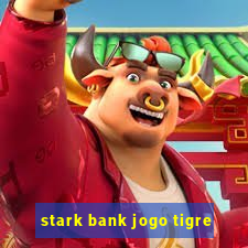 stark bank jogo tigre